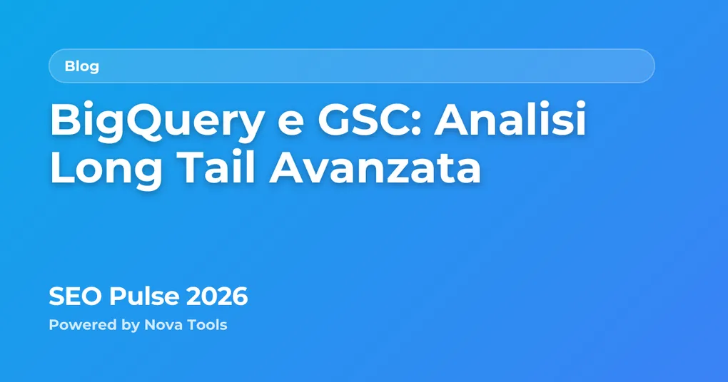 BigQuery e GSC: Analisi Long Tail Avanzata