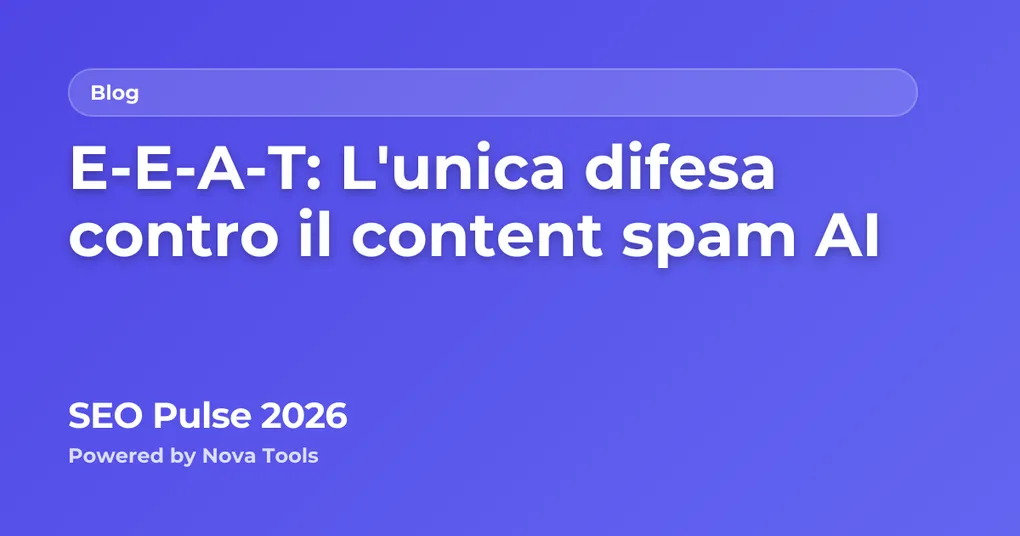 E-E-A-T: L'unica difesa contro il content spam AI