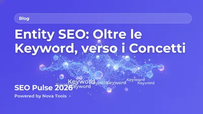 Entity SEO: Oltre le Keyword, verso i Concetti