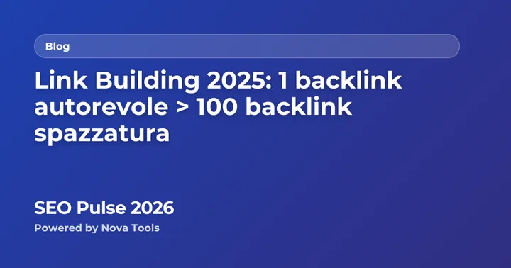 Link Building 2025: 1 backlink autorevole > 100 backlink spazzatura