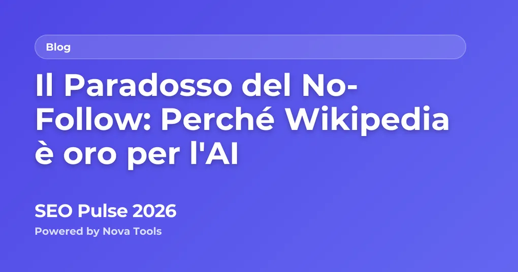 Il Paradosso del No-Follow: Perché Wikipedia è oro per l'AI