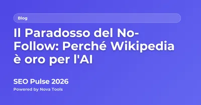 Il Paradosso del No-Follow: Perché Wikipedia è oro per l'AI