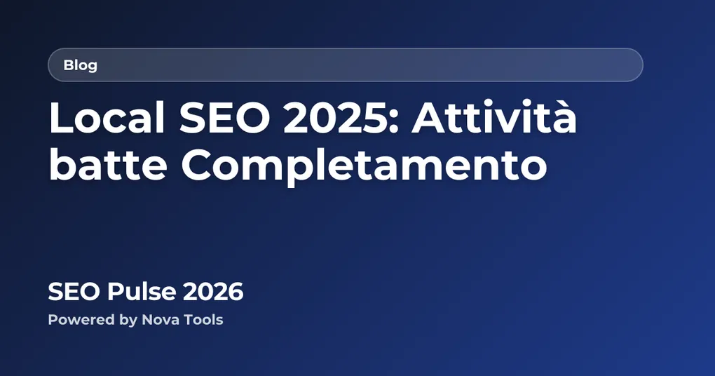 Local SEO 2025: Attività batte Completamento