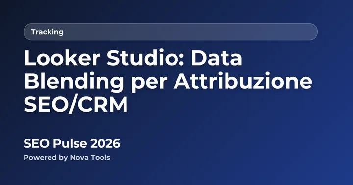 Looker Studio: Data Blending per Attribuzione SEO/CRM