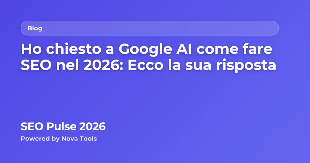 Ho chiesto a Google AI come fare SEO nel 2026: Ecco la sua risposta