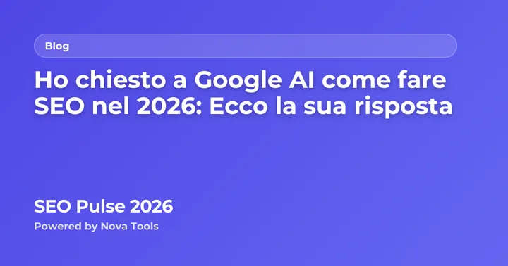 Ho chiesto a Google AI come fare SEO nel 2026: Ecco la sua risposta