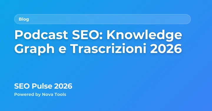 Podcast SEO: Knowledge Graph e Trascrizioni 2026