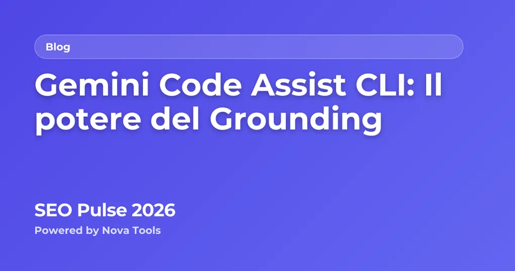 Gemini Code Assist CLI: Il potere del Grounding