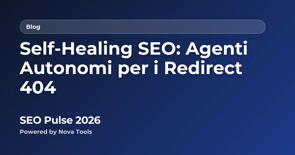 Self-Healing SEO: Agenti Autonomi per i Redirect 404