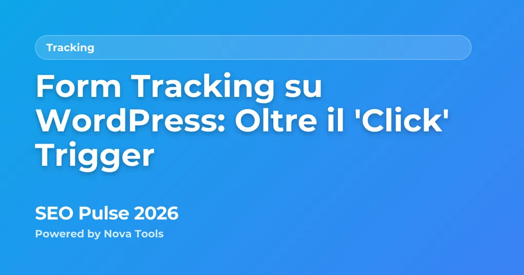 Form Tracking su WordPress: Oltre il 'Click' Trigger